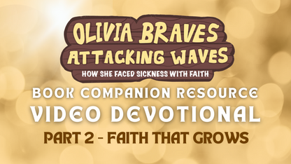 Olivia Braves Attacking Waves: 3-Part Video Devotional (for Parents + Mentors)